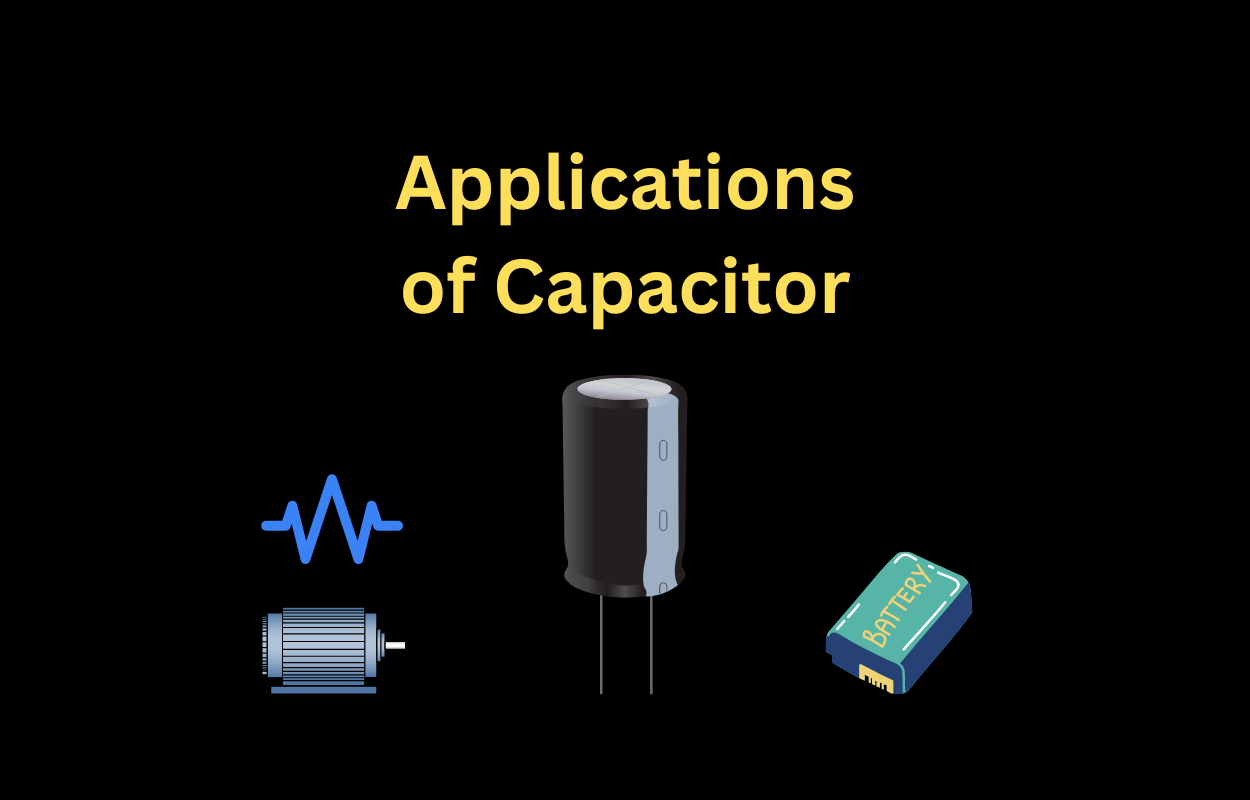 Applications or uses of Capacitor